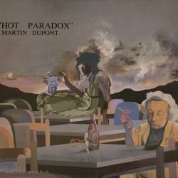 Martin Dupont : Hot Paradox